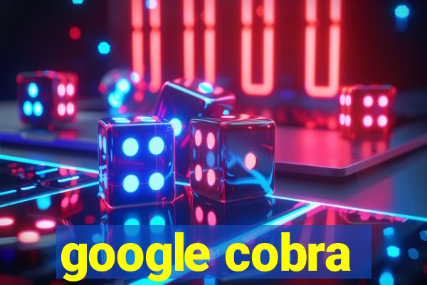 google cobra